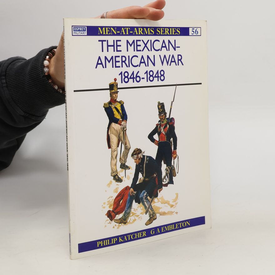Gerry A. Embleton The Mexican-American War 1846-1848