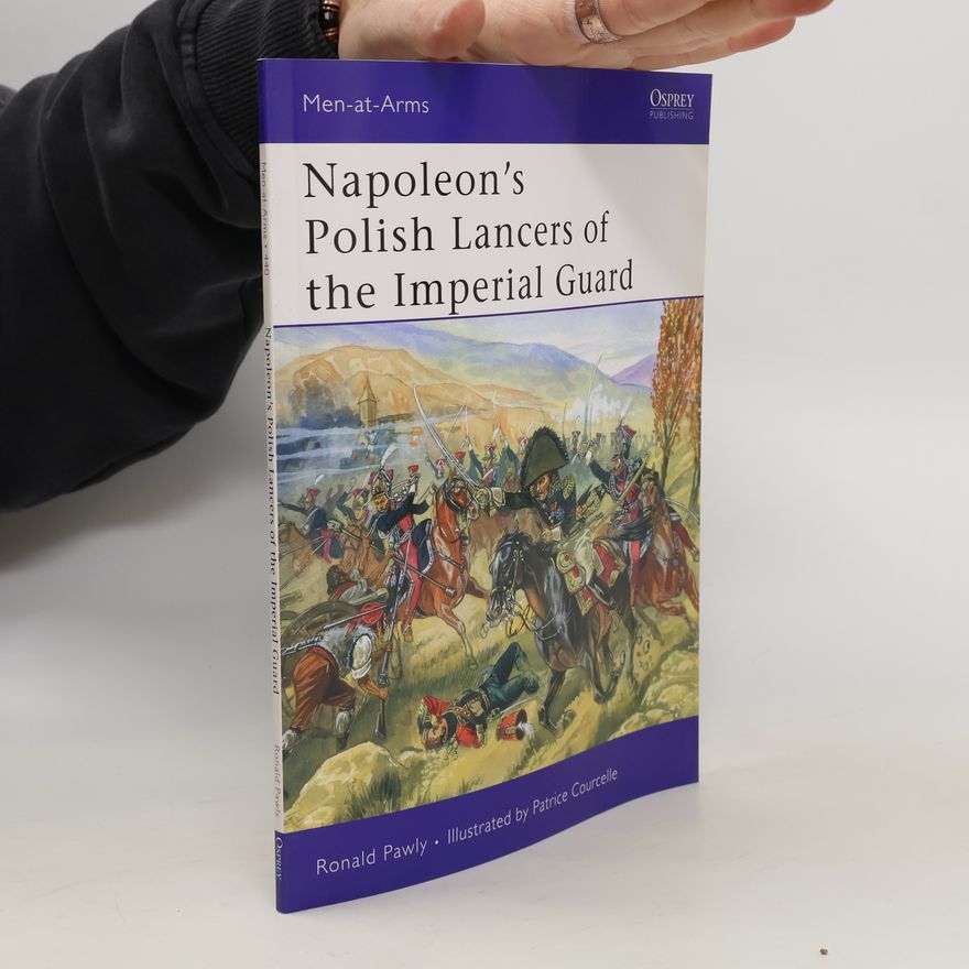 Ronald Pawly Napoleon's Polish Lancers of the Imperial Guard