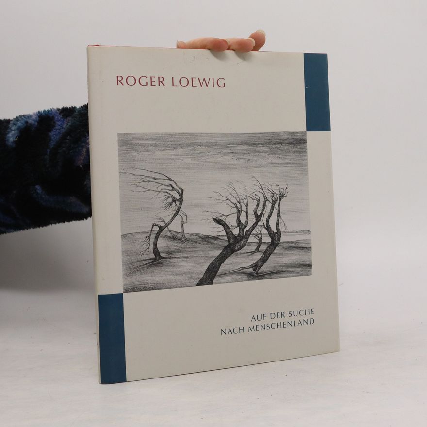 Günter Feist Roger Loewig - auf der Suche nach Menschenland