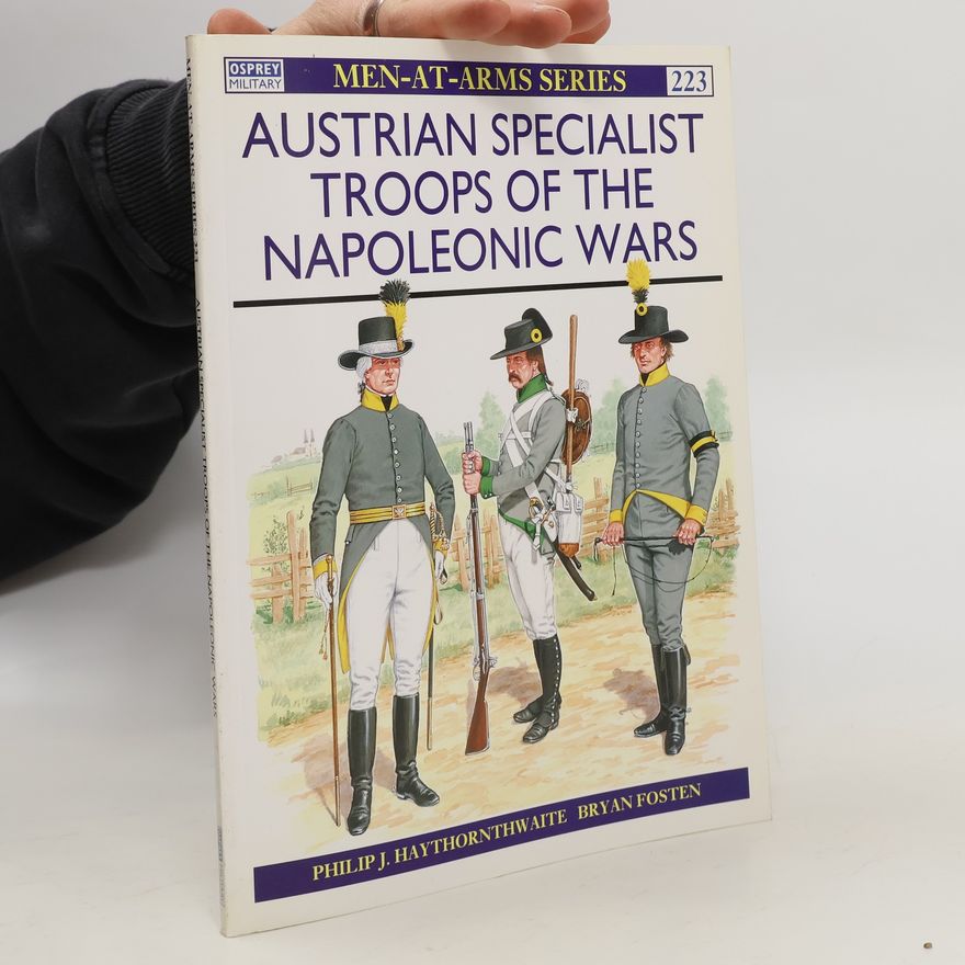 Philip J. Haythornthwaite Austrian Specialist Troops of the Napoleonic Wars