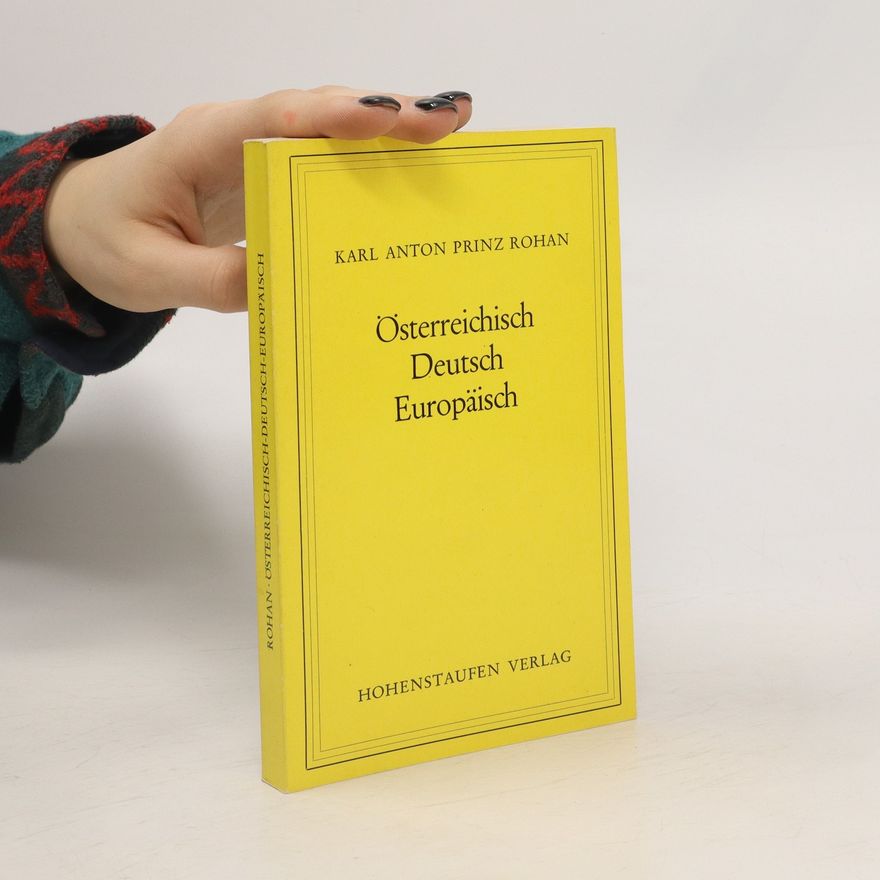 Karl Anton Rohan Österreichisch, deutsch , europäisch