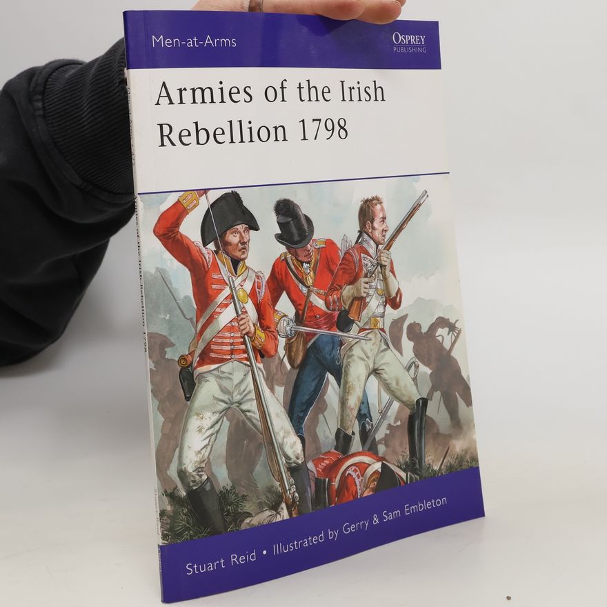 Stuart Rreid Armies of the Irish Rebellion 1798