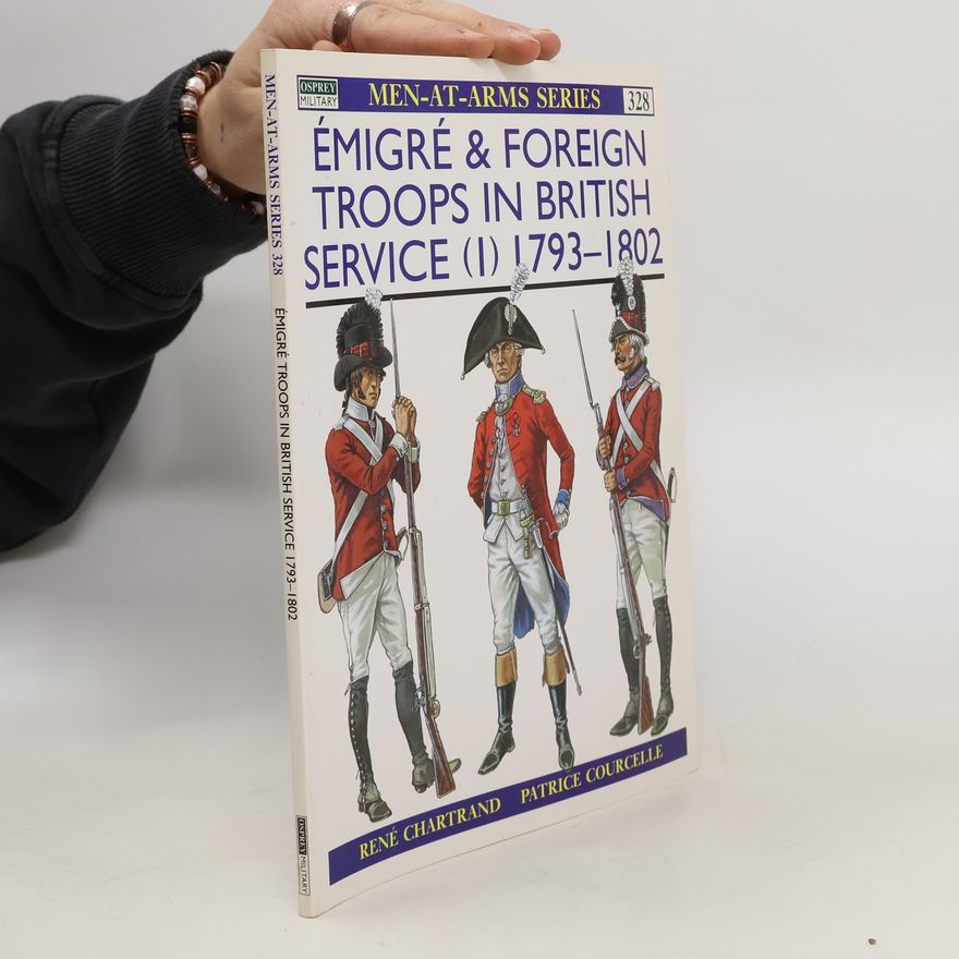 René Chartrand Émigré and Foreign Troops in British Service (1) 1793-1802