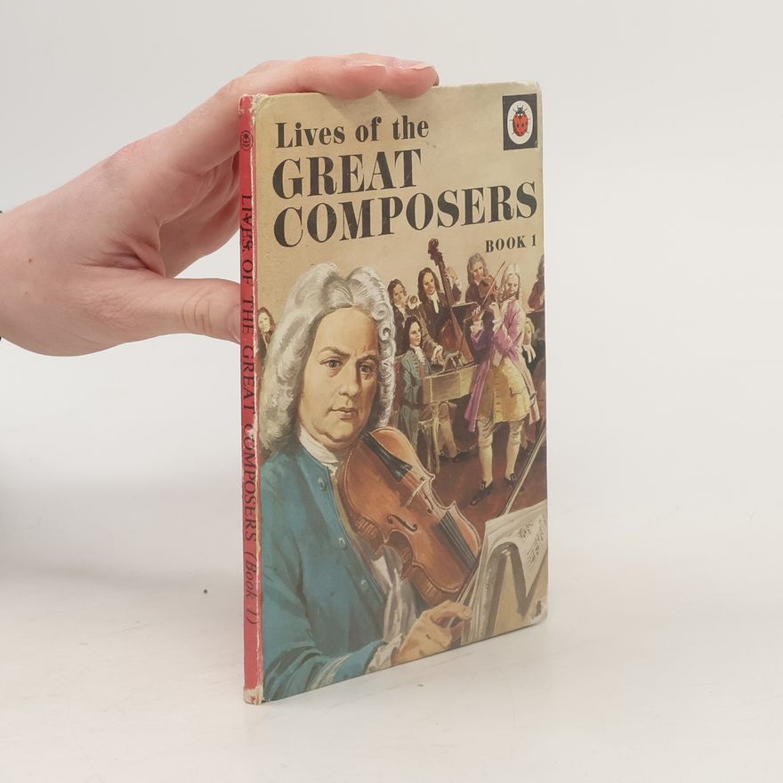 Ian C. Woodward Lives of the Great Composers. Book 1