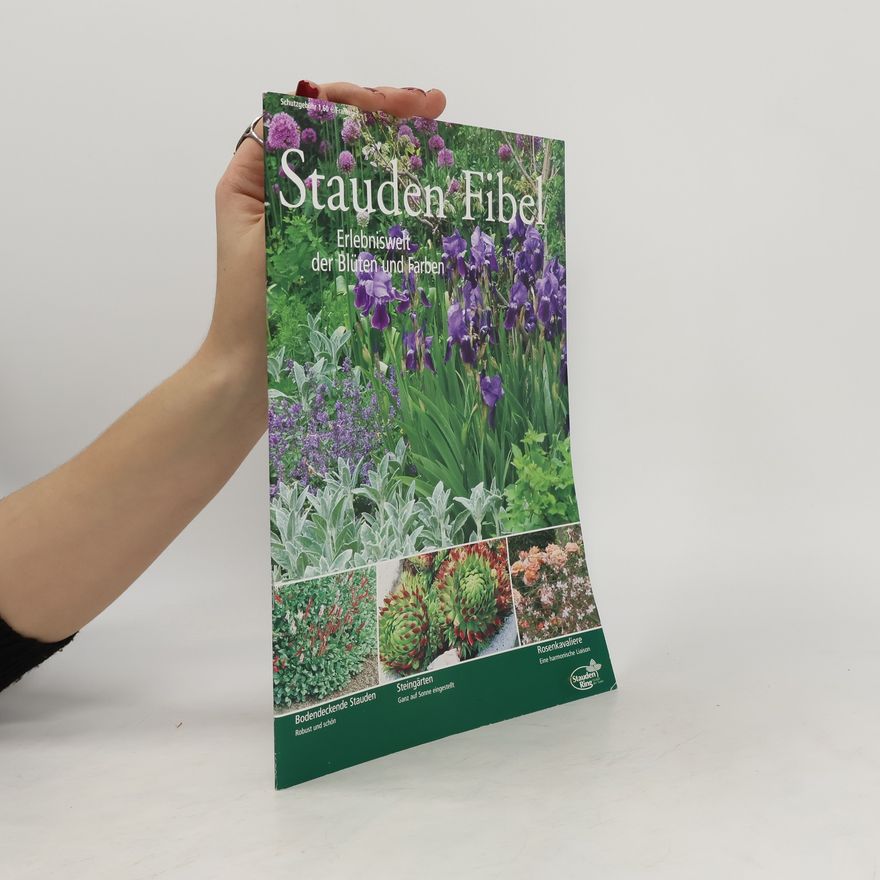 Autorenkollektiv Stauden Fibel. Erlebniswelt der Blüten und Farben