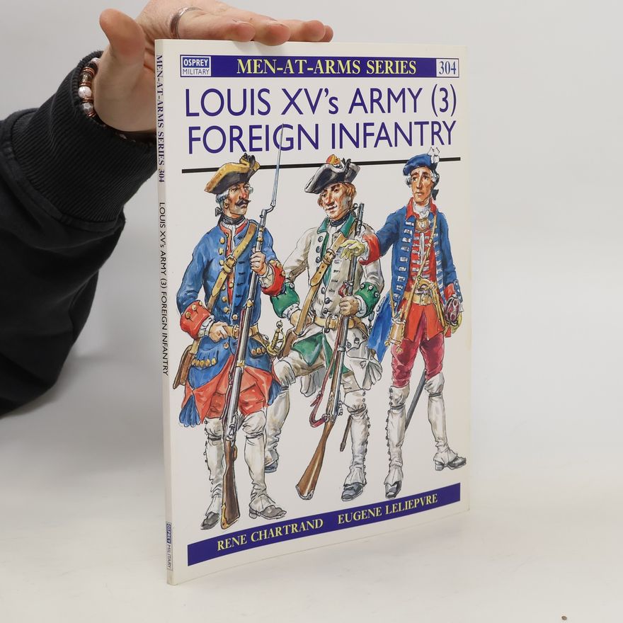 René Chartrand Louis XV's Army (3): Foreign Infantry
