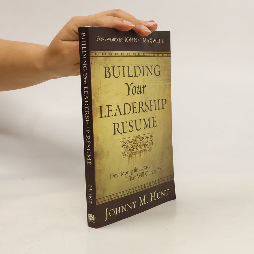 Johnny M. Hunt Building Your Leadership Résumé