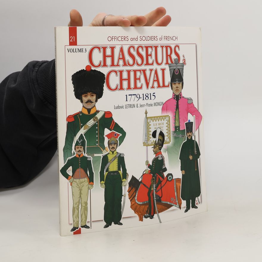 Ludovic Letrun Chasseurs A Cheval 1779-1815, Volume 3