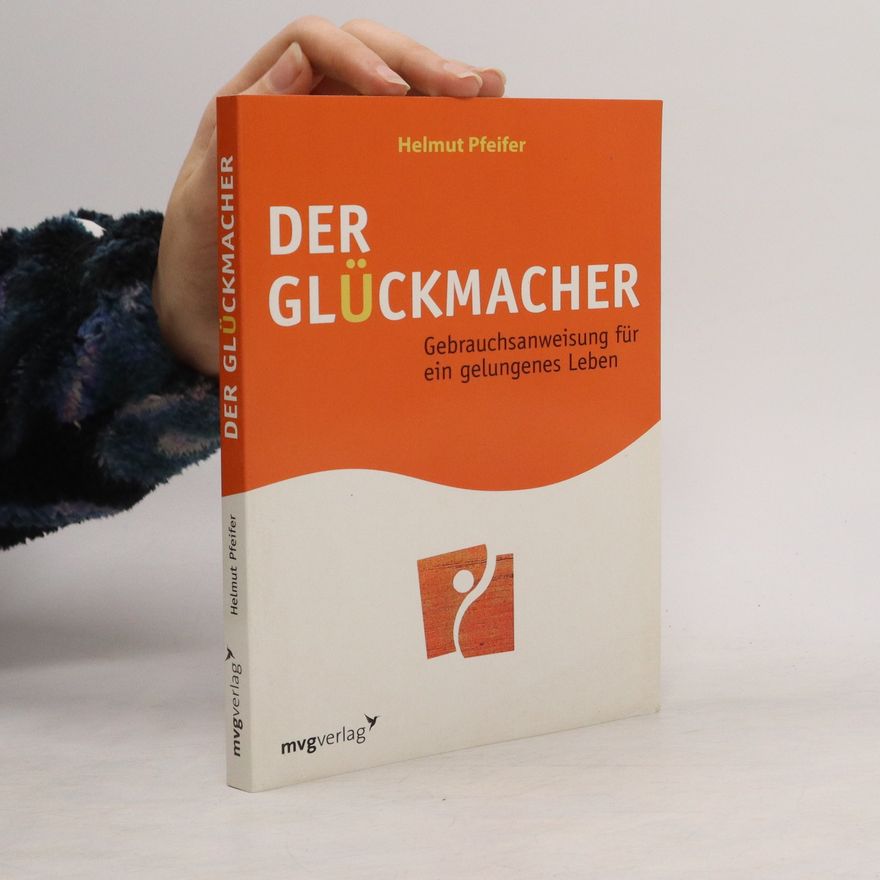 Helmut Pfeifer Der Glückmacher
