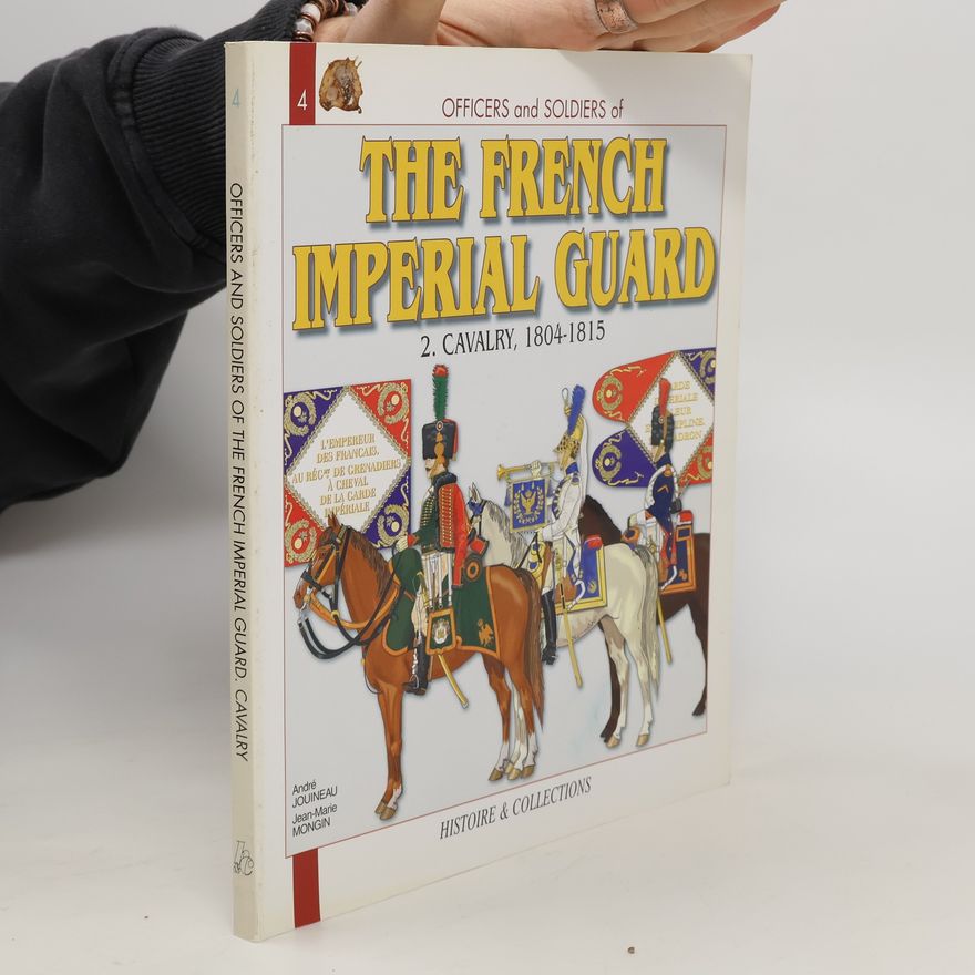 Alan McKay The french imperial guard 1804-1815. Vol. 2, part one, The Cavalry