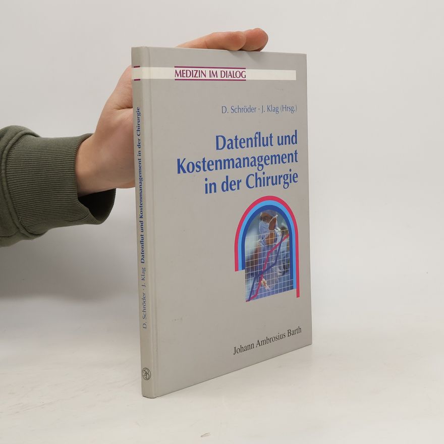 Dieter Schröder Datenflut und Kostenmanagement in der Chirurgie