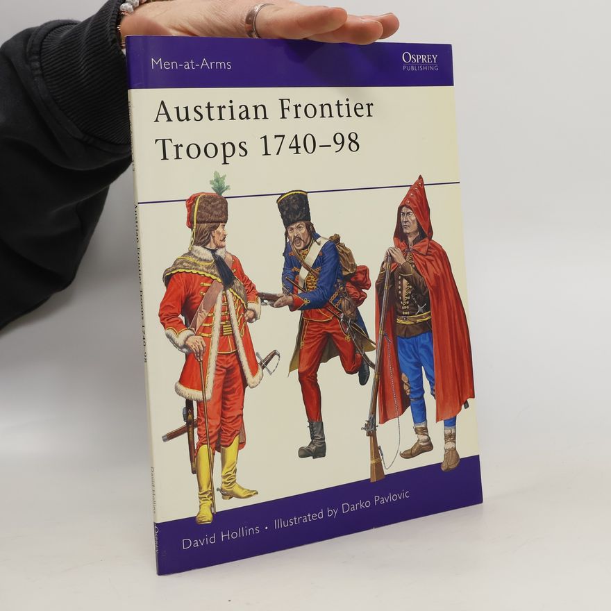 David Hollins Austrian Frontier Troops 1740–98