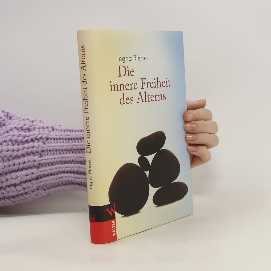 Ingrid Riedel Die innere Freiheit des Alterns