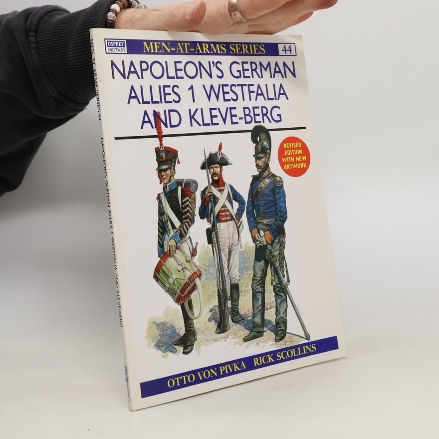 Otto von Pivka Napoleon's German Allies 1. Westfalia and Kleve-Berg