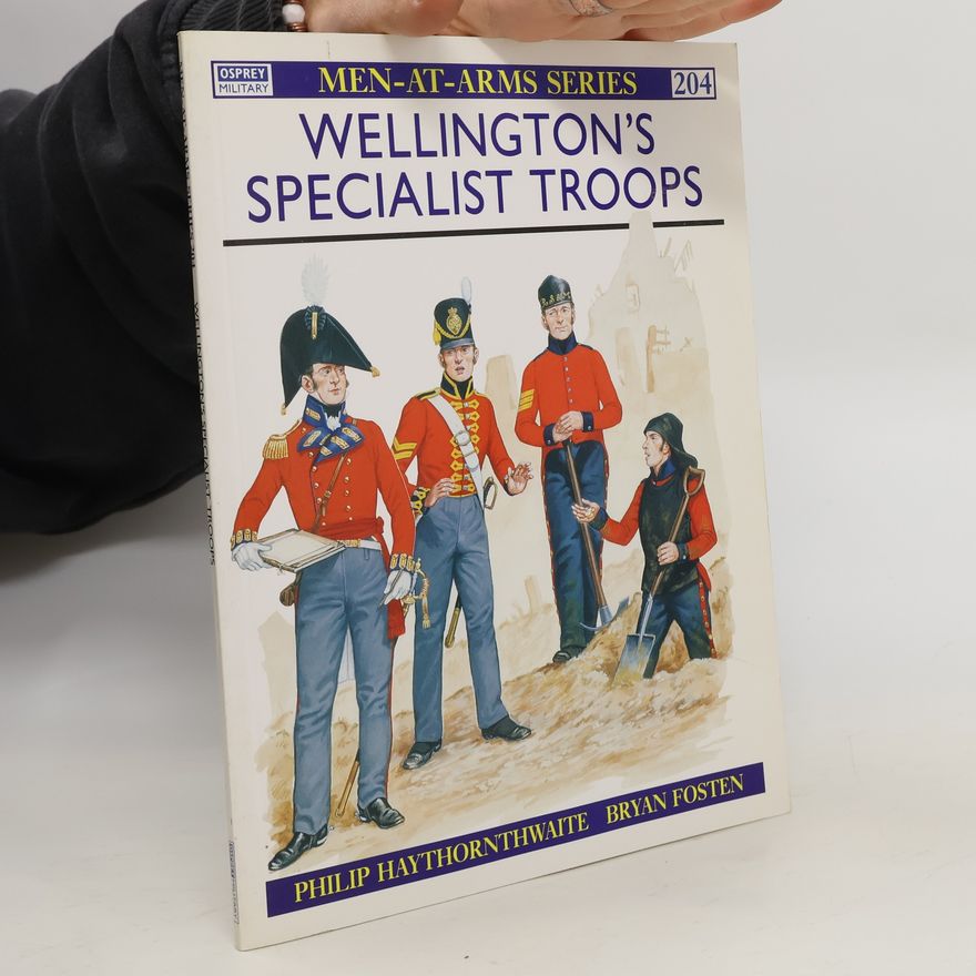Philip J. Haythornthwaite Wellington's Specialist Troops