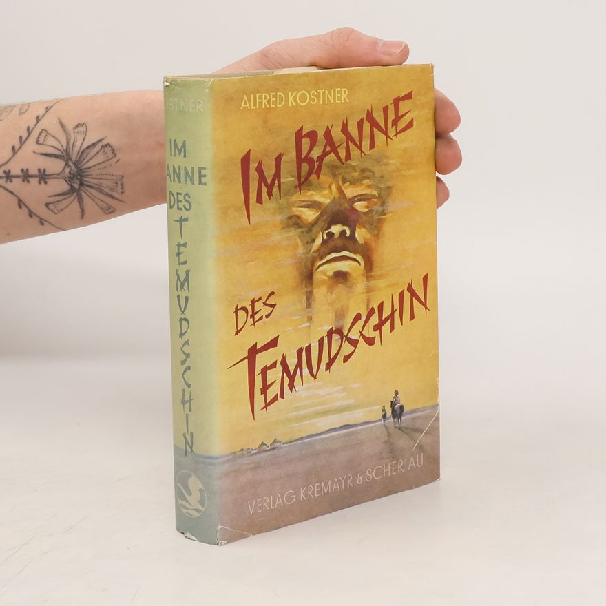 Alfred Kostner Im Banne des Temudschin