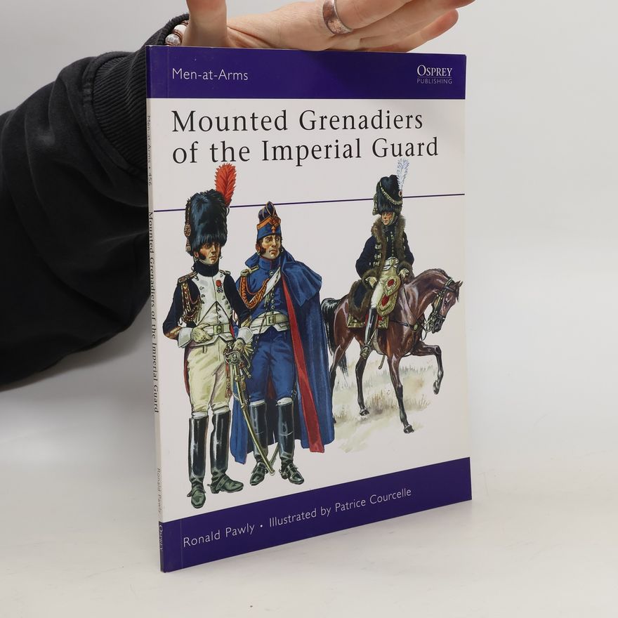 Ronald Pawly Mounted Grenadiers of the Imperial Guard