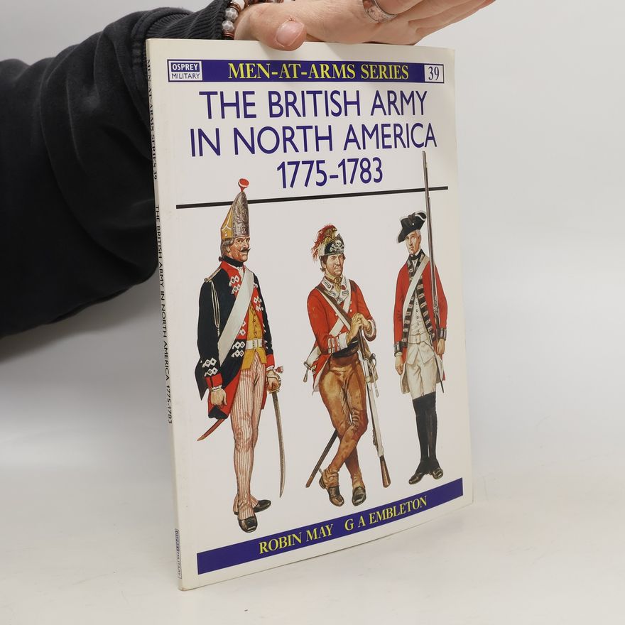 Robin May The British Army in North America, 1775-1783