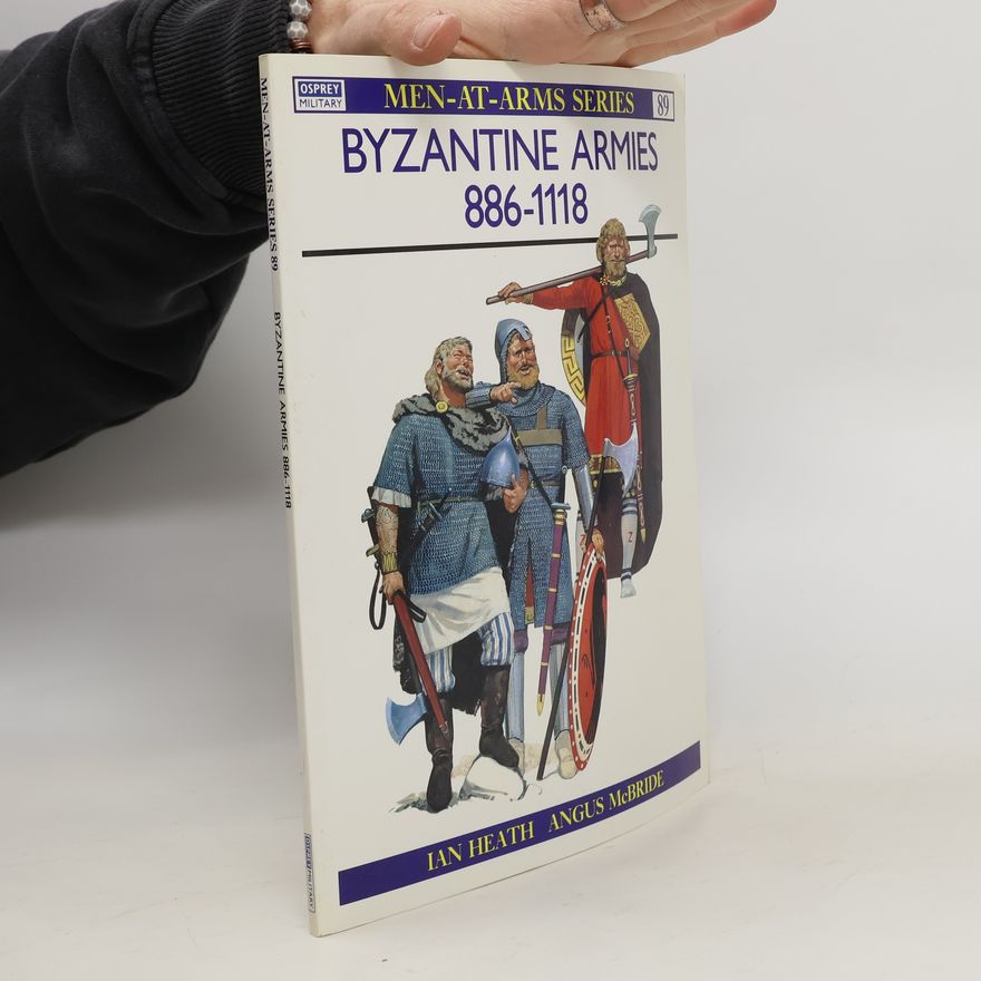 Ian Heath Byzantine Armies, 886-1118