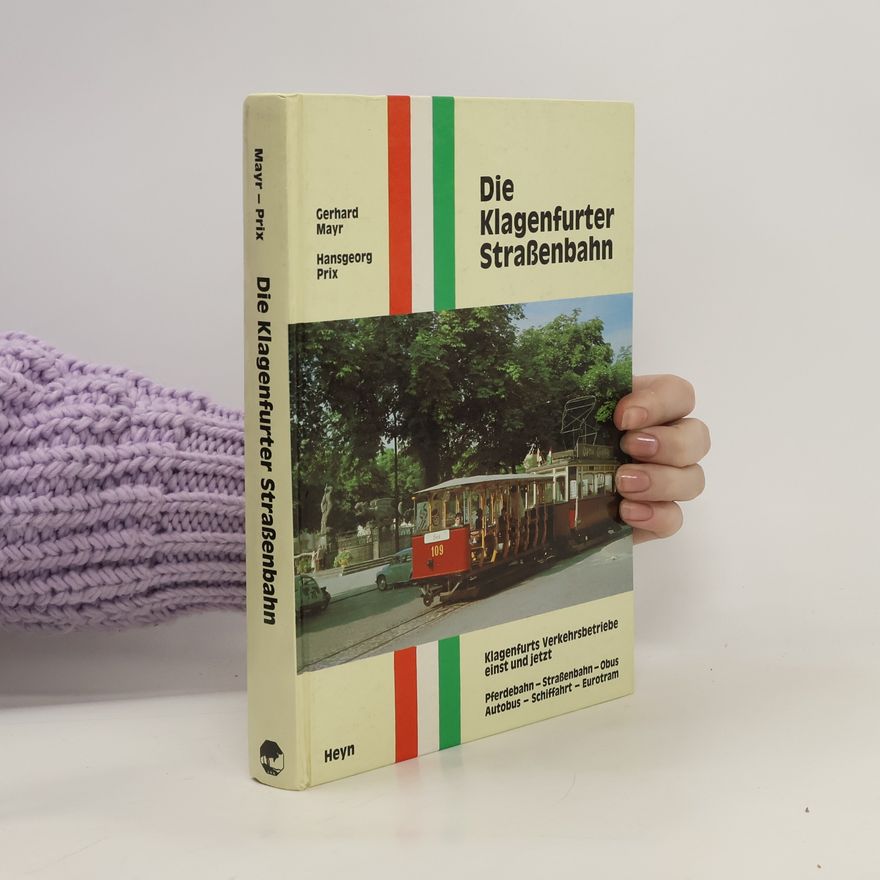 Gerhard Mayr Die Klagenfurter Strassenbahn