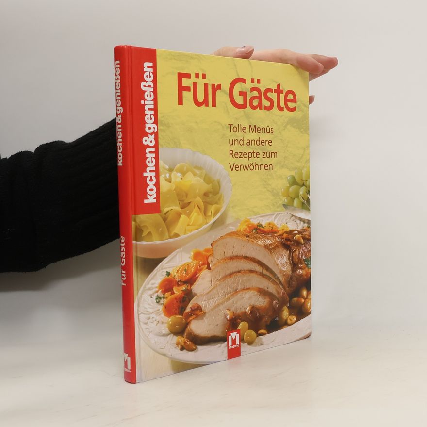 Autorenkollektiv Kochen und genießen. Für Gäste: Tolle Menüs und andere Rezepte zum Verwöhnen