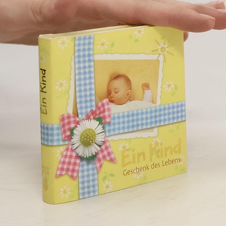 Kolektív autorov Ein Kind - Geschenk des Lebens. Geschenk des Lebens