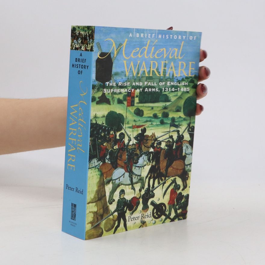 Peter Reid A Brief History of Medieval Warfare