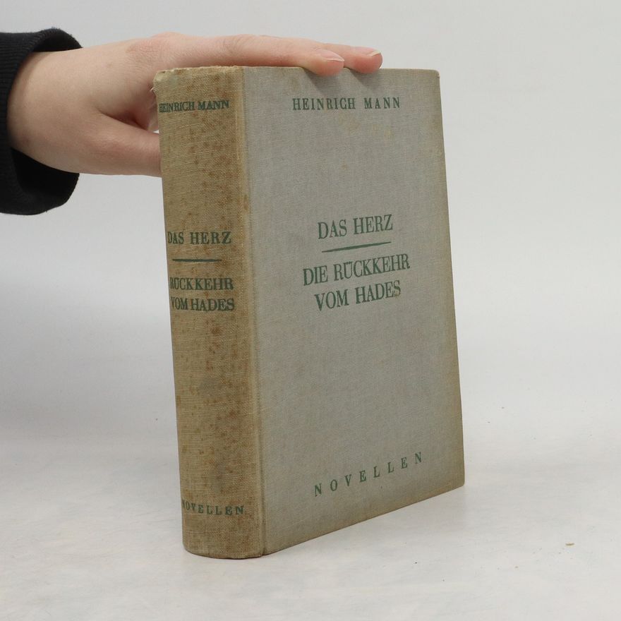Heinrich Mann Das Herz. Die Rückkehr vom Hades