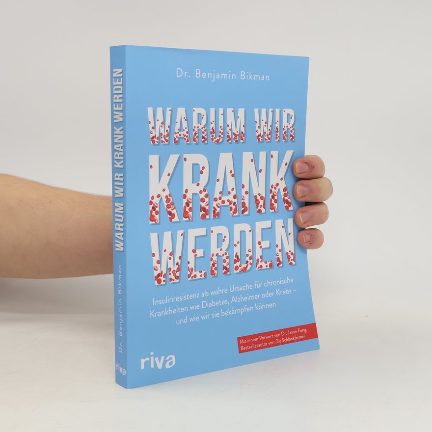 Benjamin Bikman Warum wir krank werden