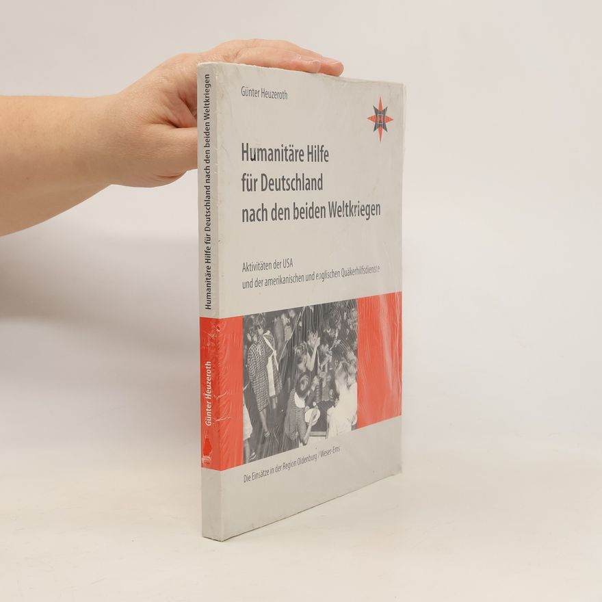 Günter Heuzeroth Humanitäre Hilfe für Deutschland nach den beiden Weltkriegen
