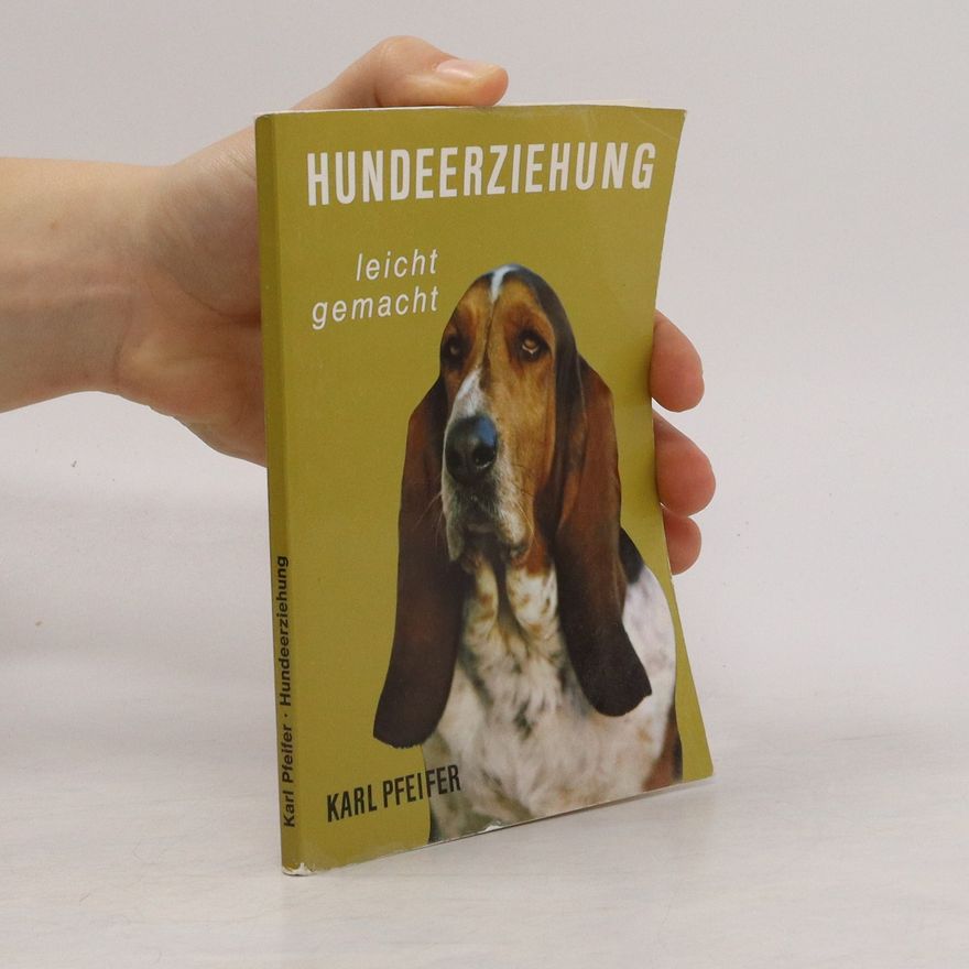 Karl Pfeifer Hundeerziehung. Leicht gemacht