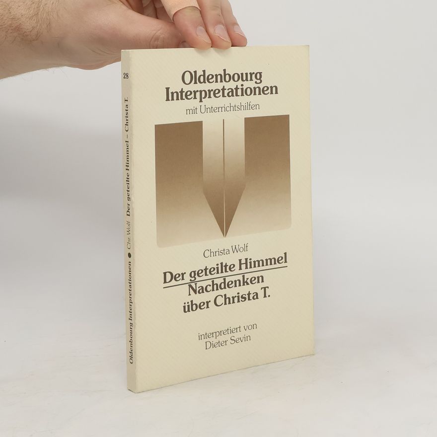 Dieter Sevin Christa Wolf, Der geteilte Himmel, Nachdenken über Christa T.