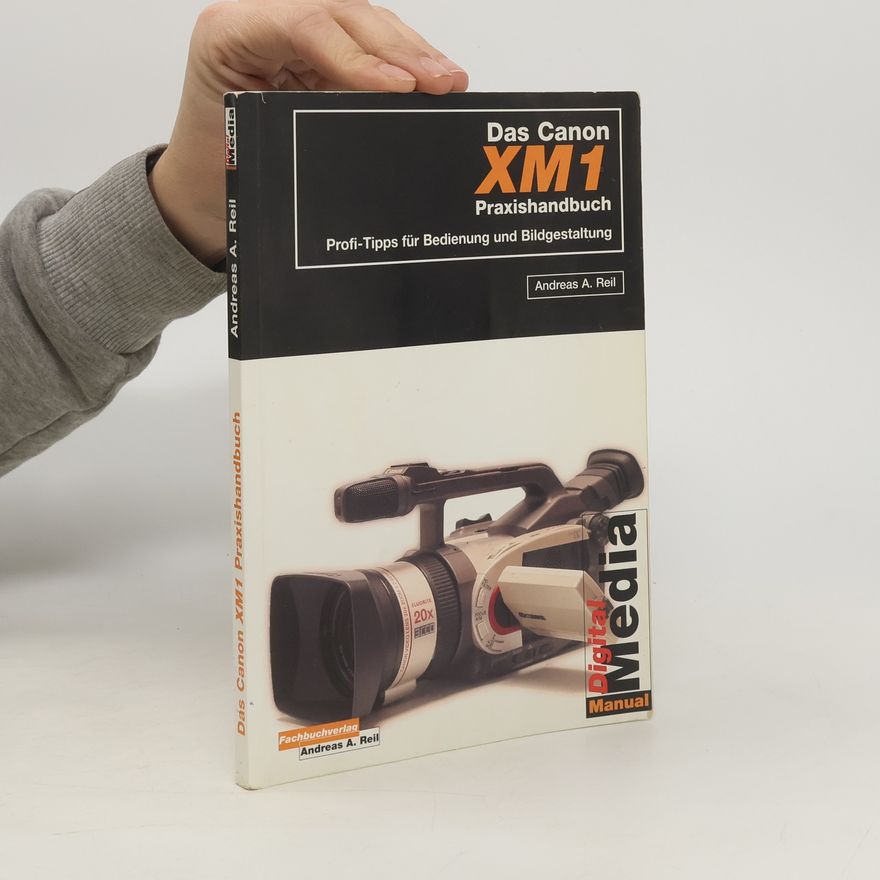 Andreas A. Reil Das Canon-XM1-Praxishandbuch
