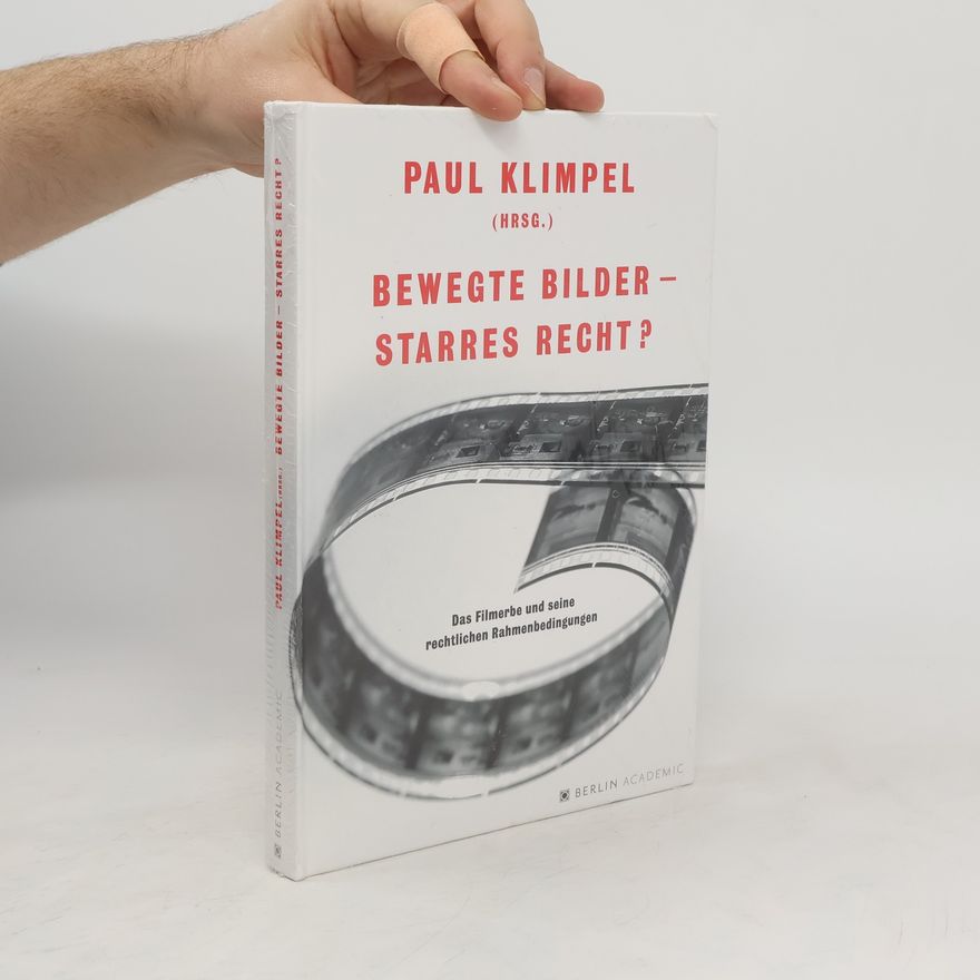 Paul Klimpel Bewegte Bilder - starres Recht?