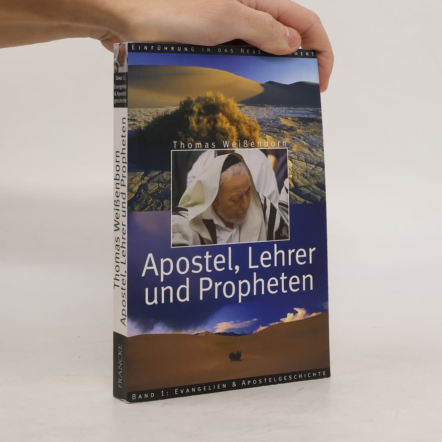 Thomas Weißenborn Apostel, Lehrer und Propheten. Einführung in das Neue Testament. Evangelien und Apostelgeschichte