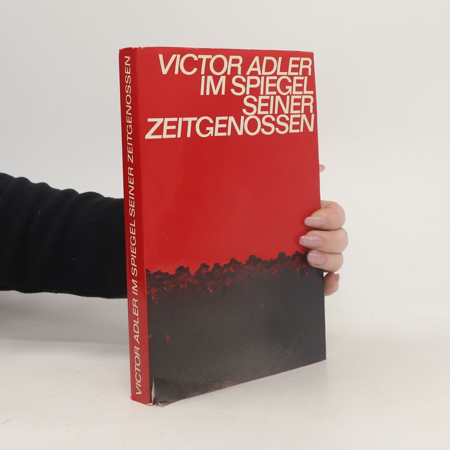 Victor Adler Im Spiegel seiner Zeitgenossen