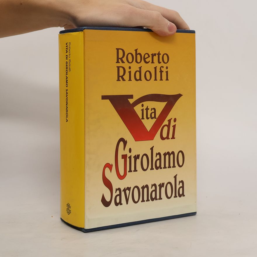 Roberto Ridolfi Vita di Girolamo Savonarola