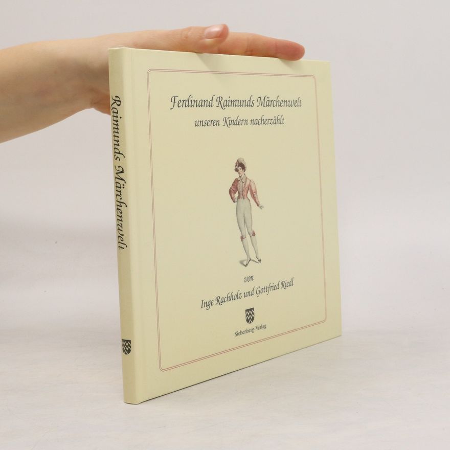 Inge Rachholz Ferdinand Raimunds Märchenwelt unseren Kindern nacherzählt