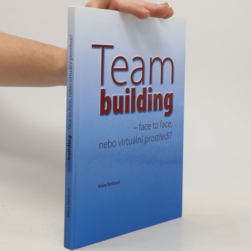 Kolektiv autorů Teambuilding – face to face, nebo virtuální prostředí?