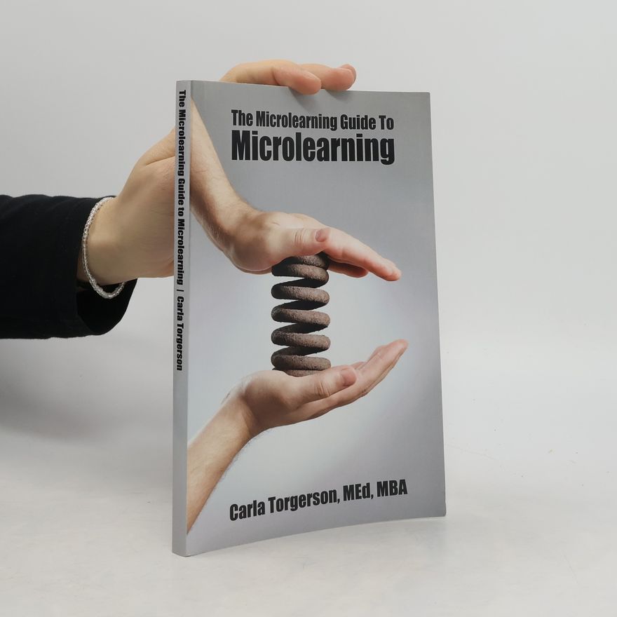 Carla Torgerson The Microlearning Guide to Microlearning