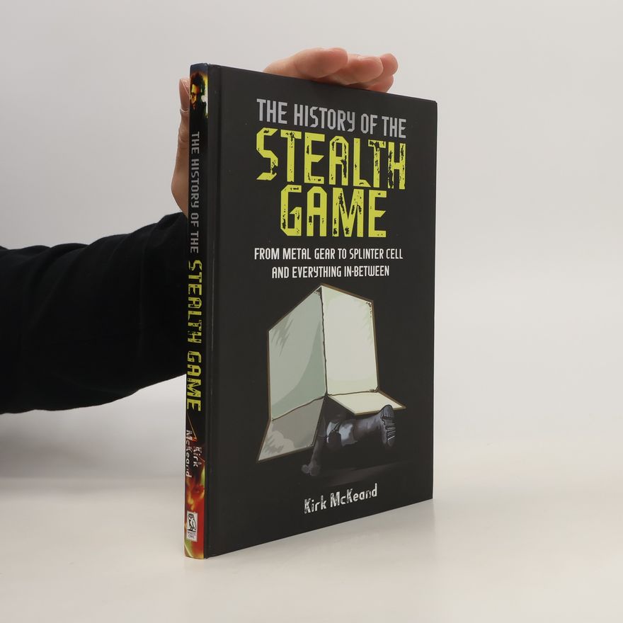 Kirk McKeand The History of the Stealth Game