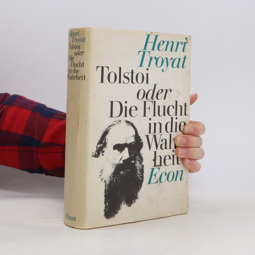 Henri Troyat Tolstoi, oder, die Flucht in die Wahrheit