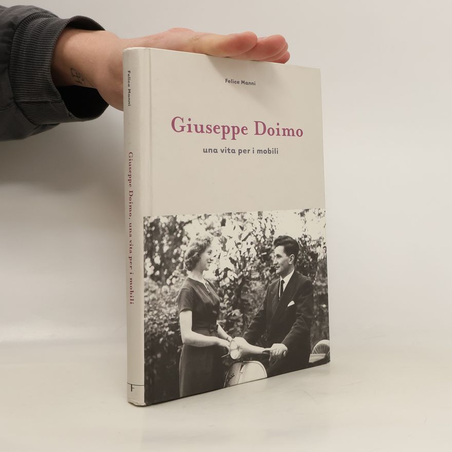 Felice Manni Giuseppe Doimo. Una vita per i mobili