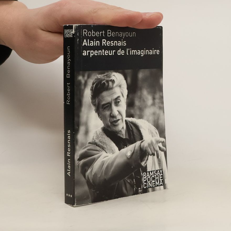 Robert Benayoun Alain Resnais - arpenteur de l'imaginaire