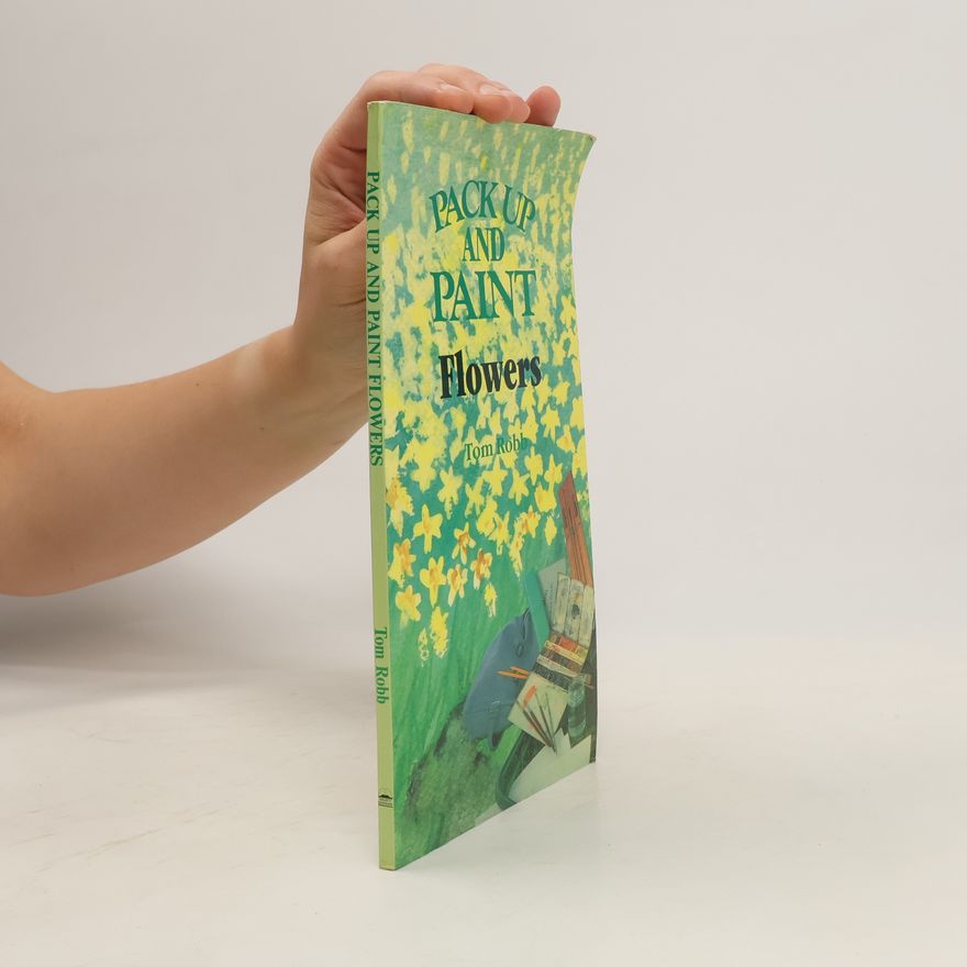 Tom Robb Pack Up and Paint Flowers