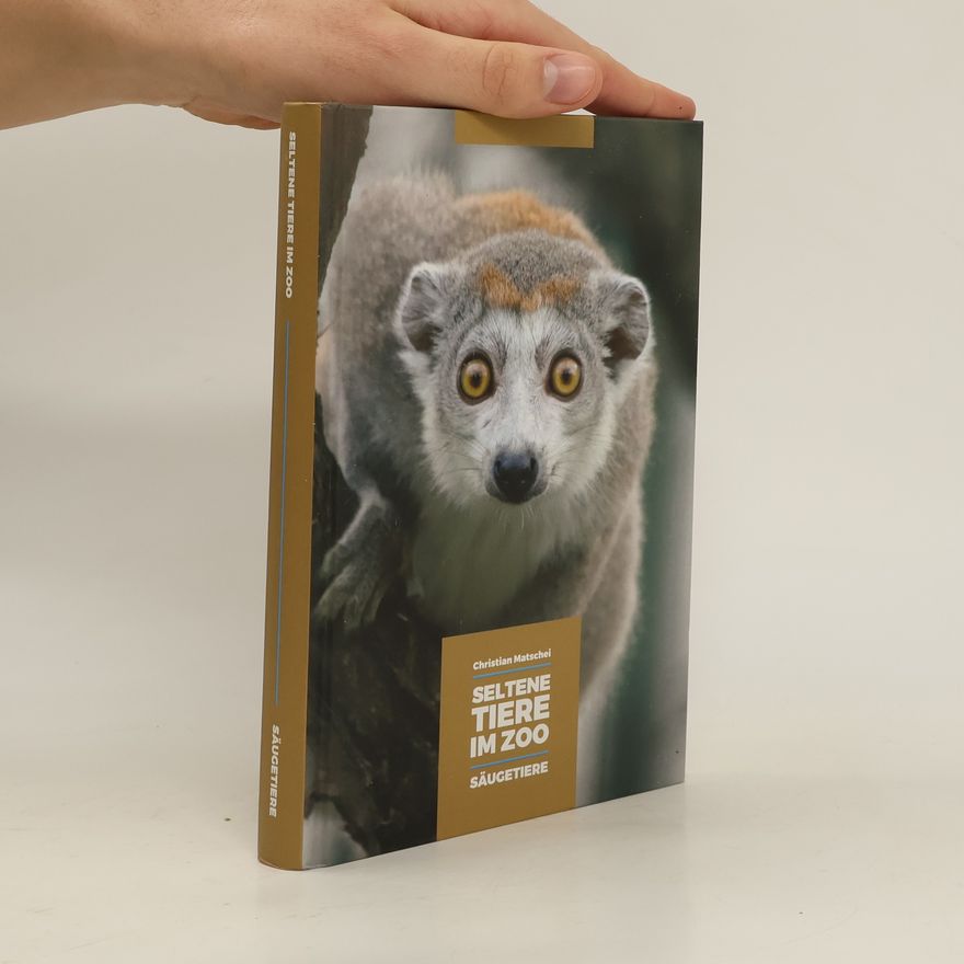 Christian Matschei Seltene Tiere im Zoo - Säugetiere