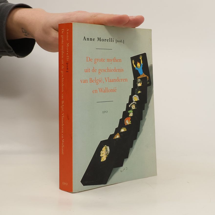 Anne Morelli De grote mythen uit de geschiedenis van België, Vlaanderen en Wallonië