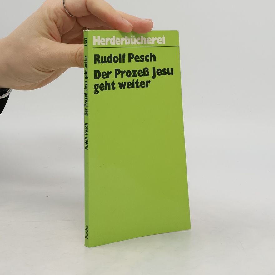 Rudolf Johannes Pesch Der Prozess Jesu geht weiter