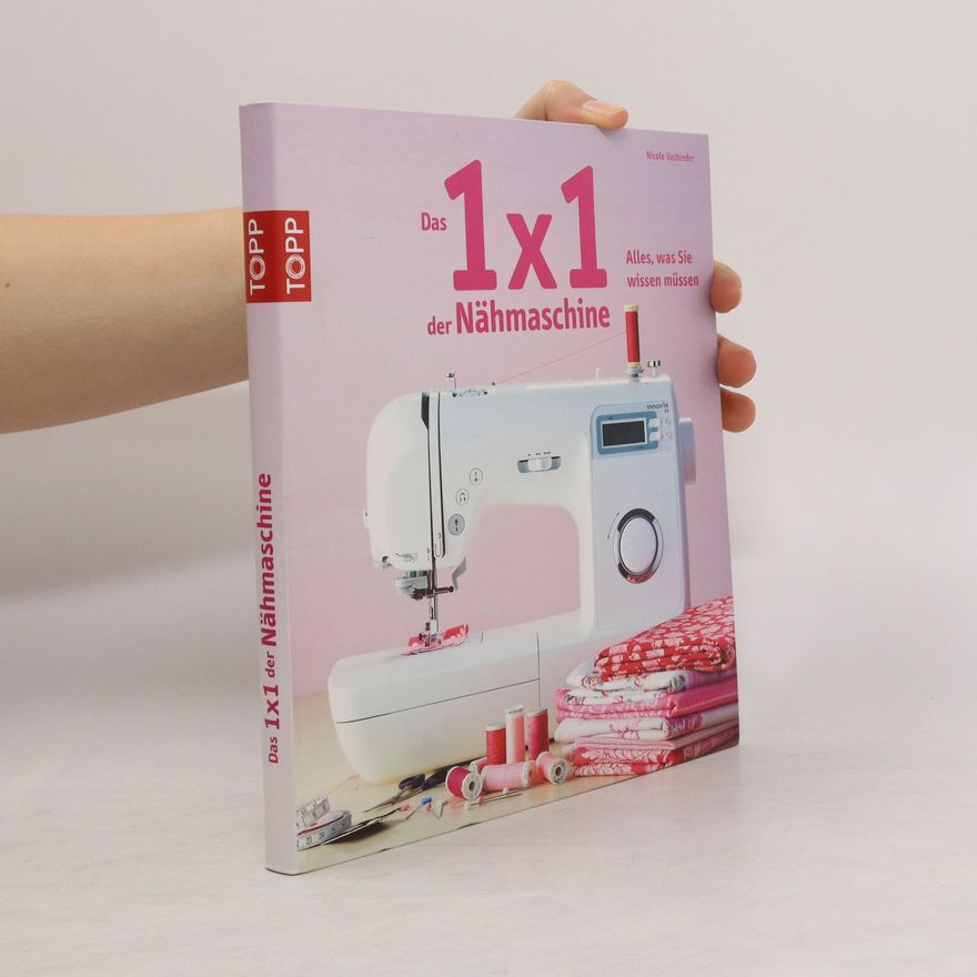 Nicole Vasbinder Das 1 x 1 der Nähmaschine