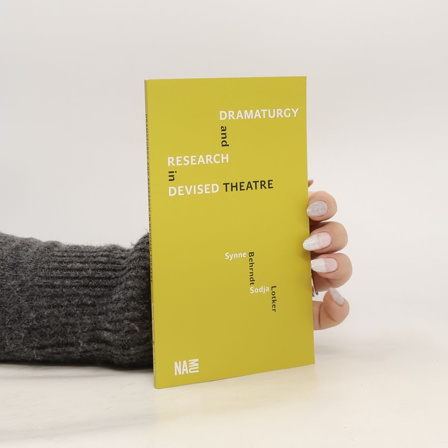Kolektiv autorů Dramaturgy and research in devised theatre
